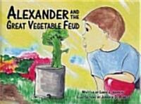 Alexander And the Great Vegetable Feud (Hardcover)