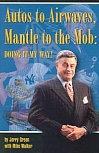 Autos to Airwaves, Mantle to the Mob (Paperback)