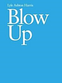 Lyle Ashton Harris: Blow Up (Paperback)