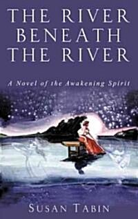 The River Beneath the River (Paperback)