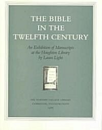 The Bible in the Twelfth Century: An Exhibition of Manuscripts at the Houghton Library (Paperback)