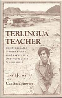 Terlingua Teacher: The Remarkable Lessons Taught and Learned in a One-Room Texas Schoolhouse. (Paperback)