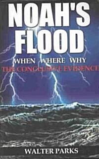 Noahs Flood When Where Why (Paperback)