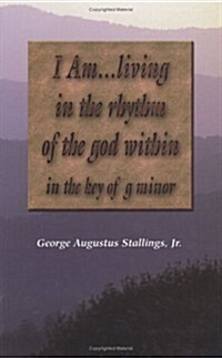 I Am...Living in the Rhythm of the God Within (Hardcover)