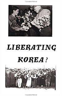 Liberating Korea ? (Paperback)