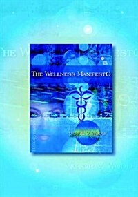 The Wellness Manifesto: 95 Treatises on Holodynamic Health (Paperback)