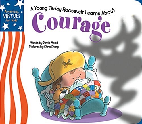 Little Teddy Roosevelt Learns About Courage (Hardcover)