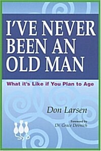 Ive Never Been An Old Man (Paperback)
