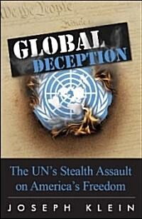 Global Deception: The UNs Stealth Assault on Americas Freedoms (Hardcover)