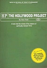 The Hollywood Project: A Look Into the Minds of the Makers of Spiritually Relevant Films (Paperback)