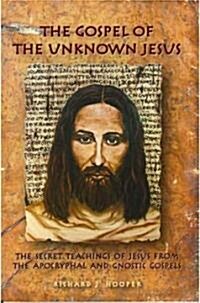 The Gospel of the Unknown Jesus (Paperback)