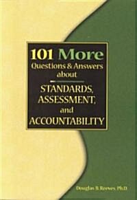 101 More Questions and Answers about Standards, Assessment, and Accountability (Paperback, Middle School)