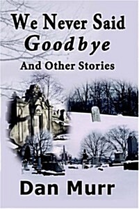 We Never Said Goodbye (Paperback)