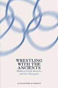 Wrestling With the Ancients (Hardcover)