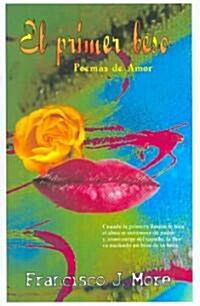 Poems De Amor / the First Kiss (Paperback, 1st)