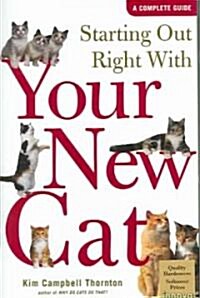 Starting Out Right with Your New Cat: A Complete Guide (Hardcover)