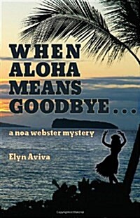 When Aloha Means Goodbye: A Noa Webster Mystery (Paperback)