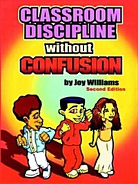 Classroom Discipline Without Confusion (Paperback)