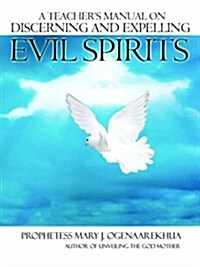 A Teachers Manual on Discerning and Expelling Evil Spirits (Paperback)