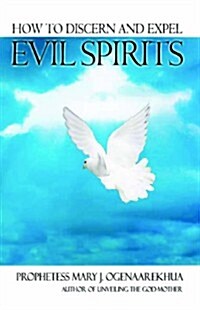 How to Discern and Expel Evil Spirits (Paperback)