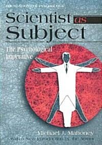 Scientist as Subject: The Psychological Imperative (Paperback)