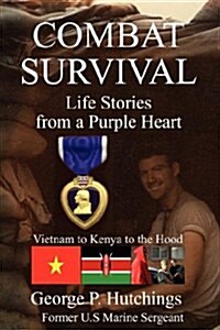 Combat Survival-Life Stories from a Purple Heart (Paperback)