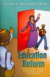 Education Reform: The Role and Responsibility of Schools, Parents, Students and Communities (Paperback)