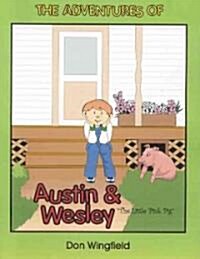 The Adventures of Austin and Wesley: The Little Pink Pig (Paperback)