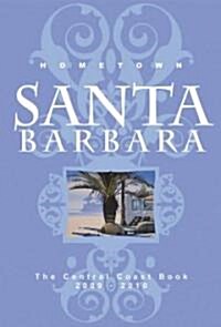 Hometown Santa Barbara: The Central Coast Book (Paperback, 2009-2010)