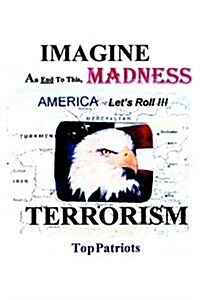 Imagine-an End To This Madness - Terrorism (Paperback)