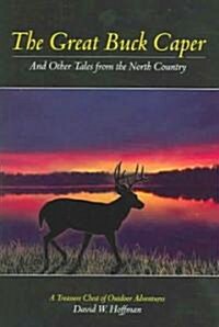The Great Buck Caper: And Other Tales from the North Country (Paperback)