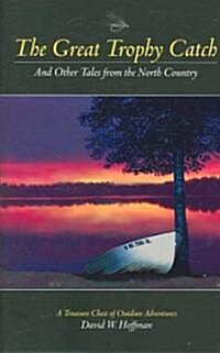 The Great Trophy Catch: And Other Tales from the North Country (Hardcover)