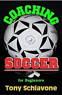 Coaching Soccer for Beginners (Paperback)