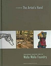 Extending the Artists Hand: Contemporary Sculpture from the Walla Walla Foundry (Hardcover)