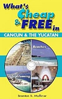 Whats Cheap & Free In Cancun & The Yucatan (Paperback, DVD-ROM)