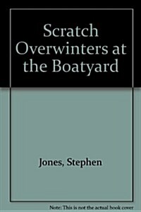 Scratch Overwinters at the Boatyard (Paperback)