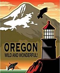 Oregon Wild and Wonderful (Hardcover)