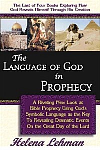 The Language of God in Prophecy, 4th in The Language of God Series (Paperback)