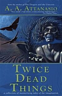 Twice Dead Things (Hardcover, Signed, Limited)