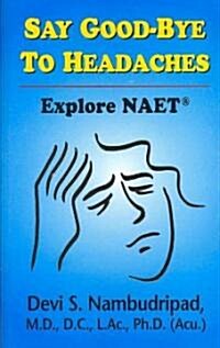 Say Goodbye to Headaches (Paperback)