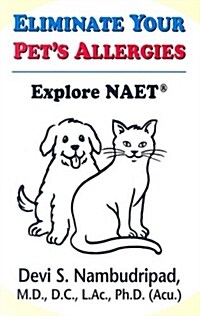 Eliminate Your Pets Allergies: Explore NAET (Paperback)