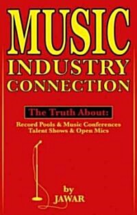 Music Industry Connection: The Truth about Record Pools & Music Conferences, Talent Shows & Open Mics (Paperback)