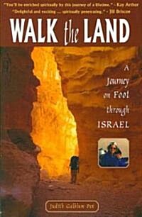 Walk the Land: A Journey on Foot Through Israel (Paperback)