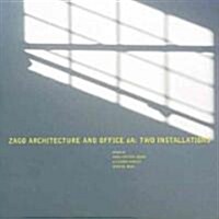 Zago Architecture and Office dA: Two Installations (Paperback)
