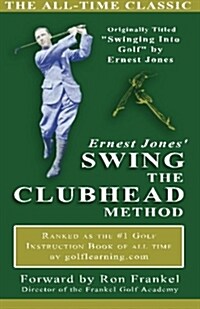 Ernest Jones Swing the Clubhead (Paperback)