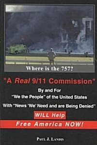 A Real 9/11 Commission Will Help Free America Now! (Paperback)