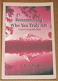 Remembering Who You Truly Are (Paperback)