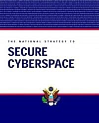 The National Strategy to Secure Cyberspace (Paperback)