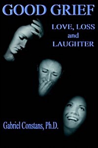 Good Grief: Love, Loss, and Laughter (Paperback)