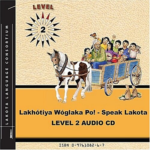 Lakhotiya Woglaka Po! - Speak Lakota! Level 2 (Audio CD)